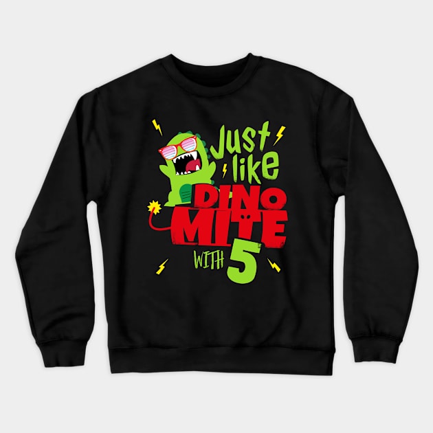 Just like Dino Mite with 5 I 5th Birthday kids gift Crewneck Sweatshirt by holger.brandt